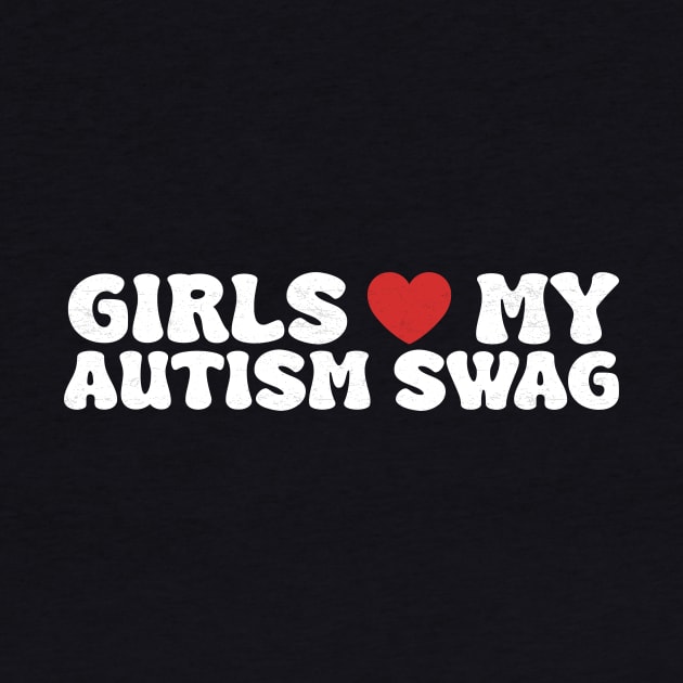 Girls Heart My Autism Swag Funny Girls Love My Autism Swag by Flow-designs